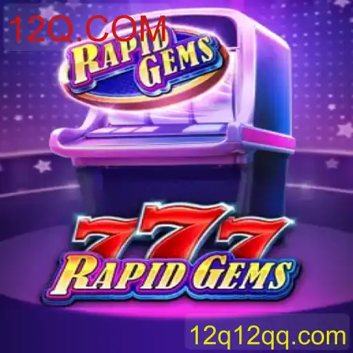 Explorando o Jogo RapidGems777 e Sua Conexão com 12Q.COM